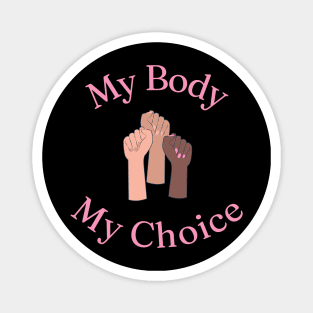 My Body My Choice Magnet